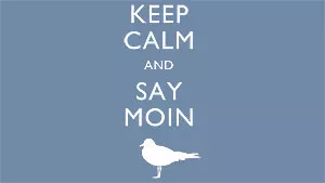 Keep calm and say moin
