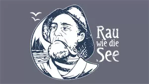 Seemann - rau wie die See